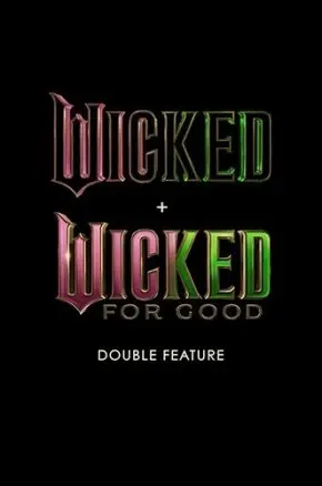 Wicked + Wicked: For Good Double Feature
