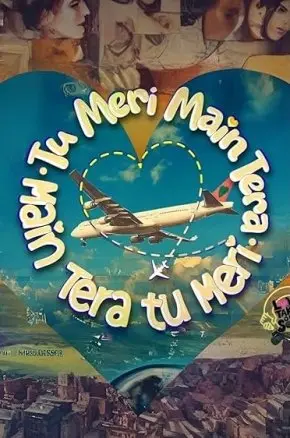Tu Meri Main Tera Main Tera Tu Meri