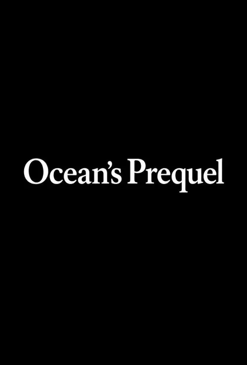Ocean's Prequel