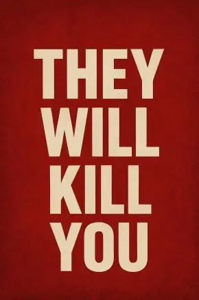 They Will Kill You