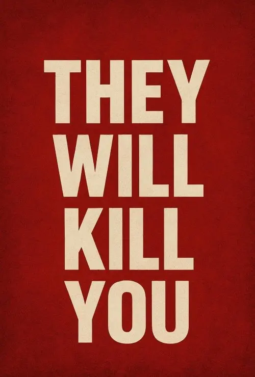 They Will Kill You