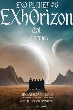 EXO PLANET #6 - EXhOrizon [dot] in CINEMAS