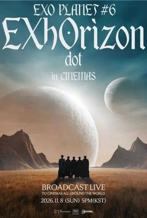 EXO PLANET #6 - EXhOrizon [dot] in CINEMAS