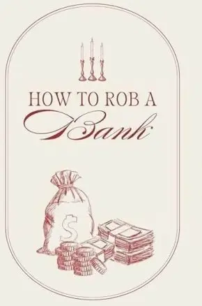 How To Rob A Bank