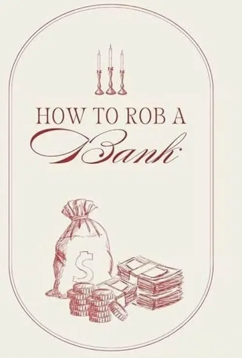 How To Rob A Bank