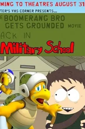 The Boomerang Bro Gets Grounded Movie: Back in Military School The Boomerang Bro Gets Grounded Movie: Back in Military School