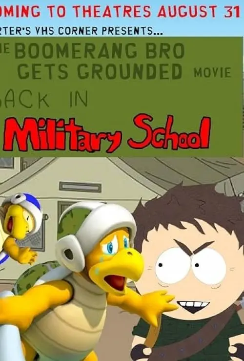 The Boomerang Bro Gets Grounded Movie: Back in Military School