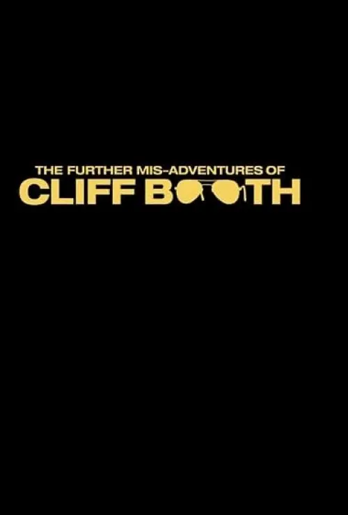 The Further Mis-Adventures of Cliff Booth