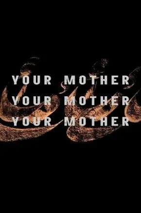 Your Mother Your Mother Your Mother Your Mother Your Mother Your Mother