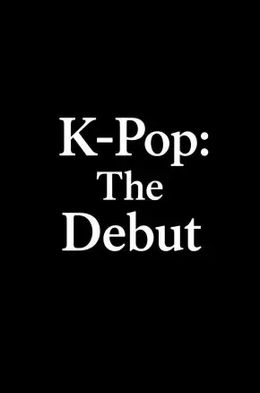 K-Pop: The Debut K-Pop: The Debut
