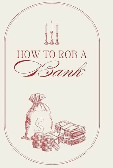 How To Rob A Bank